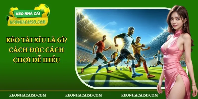 kèo tài xỉu là gì