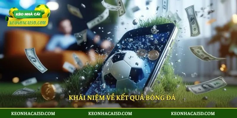 Khái niệm về kết quả bóng đá