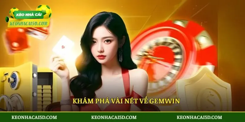 Khám phá vài nét về Gemwin