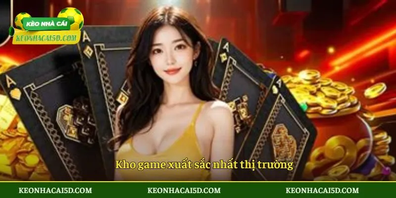 Kho game xuất sắc nhất thị trường