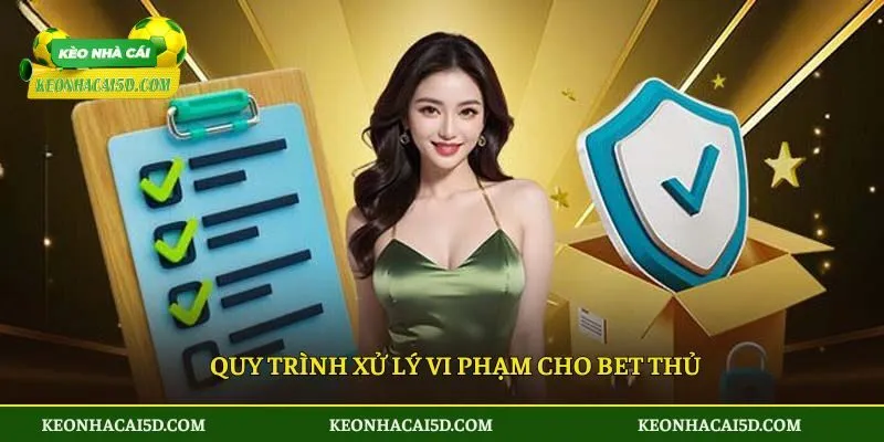 Quy trình xử lý vi phạm cho bet thủ