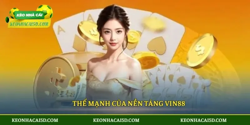 Thế mạnh của nền tảng VIN88